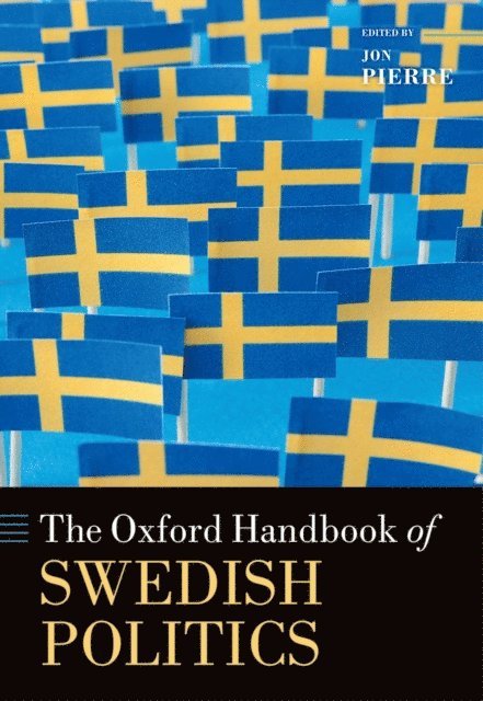 Jon Pierre - Oxford Handbook of Swedish Politics, E-bok