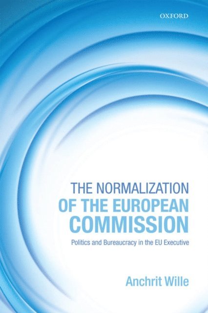 Anchrit Wille - Normalization of the European Commission, E-bok