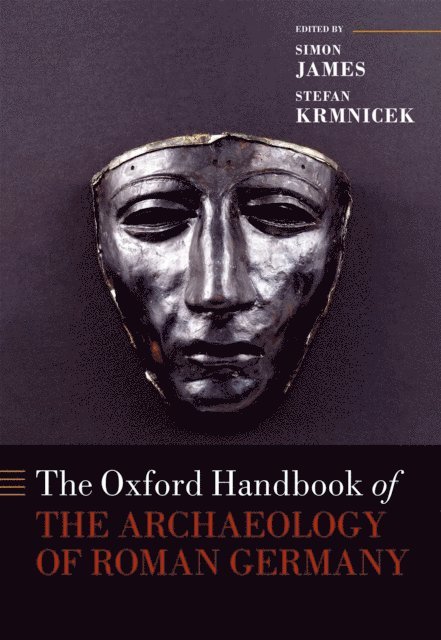 Stefan Krmnicek, Simon James - Oxford Handbook of the Archaeology of Roman Germany, E-bok