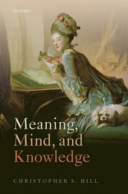 Christopher S. Hill - Meaning, Mind, and Knowledge, E-bok