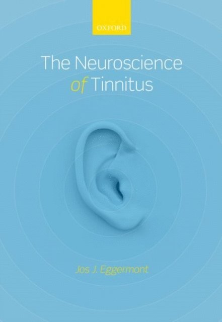 Jos J. Eggermont - Neuroscience of Tinnitus, E-bok