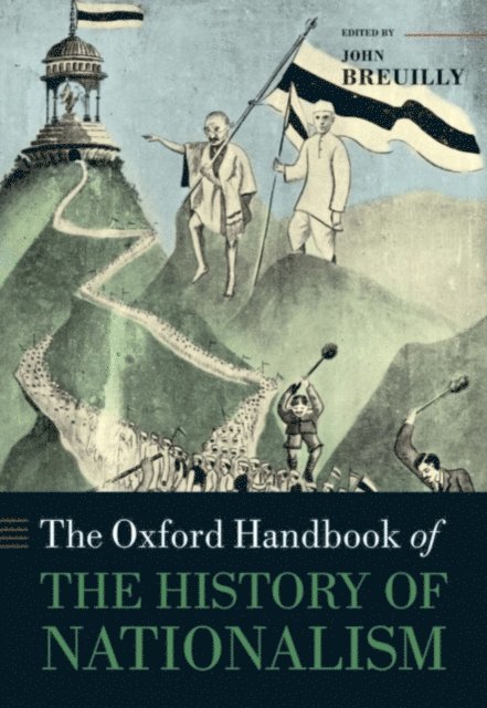 John Breuilly - Oxford Handbook of the History of Nationalism, E-bok