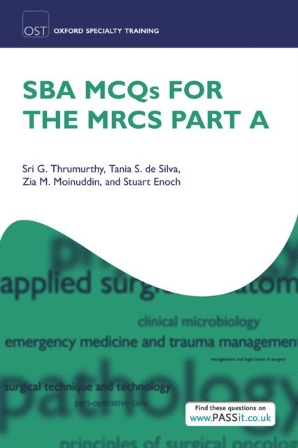 Stuart Enoch, Zia Moinuddin, Tania Samantha De Silva, Sri G. Thrumurthy - SBA MCQs for the MRCS Part A, E-bok