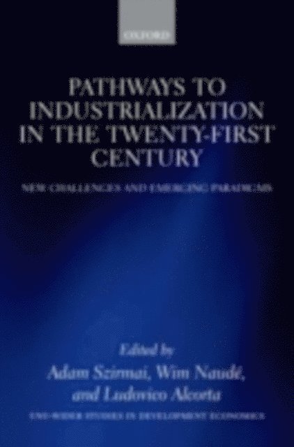 Ludovico Alcorta, Wim NaudA(c), Adam Szirmai - Pathways to Industrialization in the Twenty-First Century, E-bok