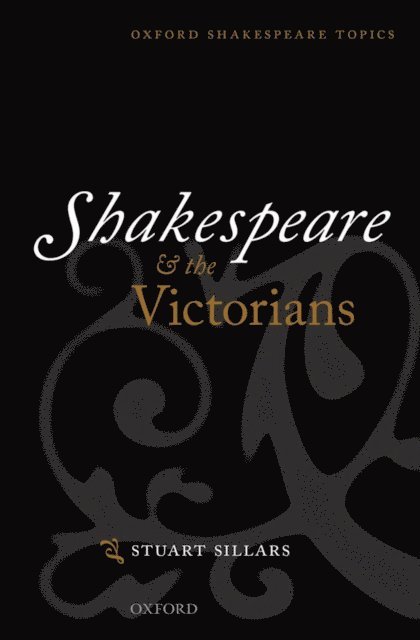 Stuart Sillars - Shakespeare and the Victorians, E-bok