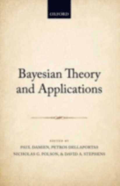 David A. Stephens, Nicholas G. Polson, Petros Dellaportas, Paul Damien - Bayesian Theory and Applications, E-bok