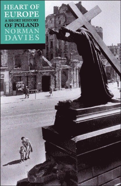 Norman Davies - Heart of Europe, E-bok