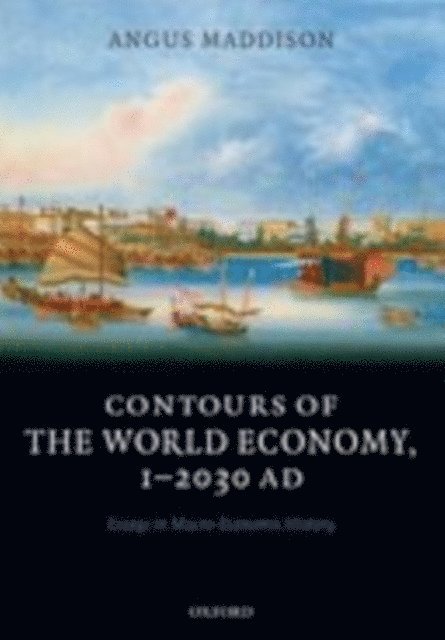 Angus Maddison - Contours of the World Economy 1-2030 AD, E-bok