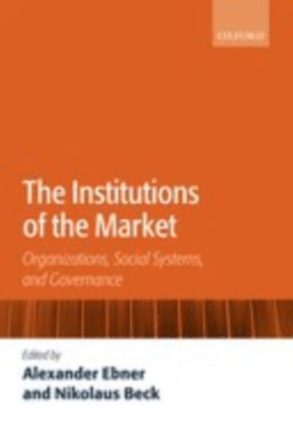 Nikolaus Beck, Alexander Ebner - Institutions of the Market, E-bok