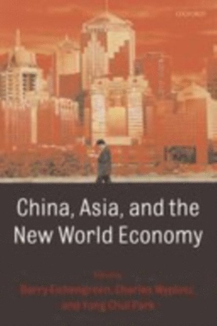 Charles Wyplosz, Yung Chul Park, Barry Eichengreen - China, Asia, and the New World Economy, E-bok