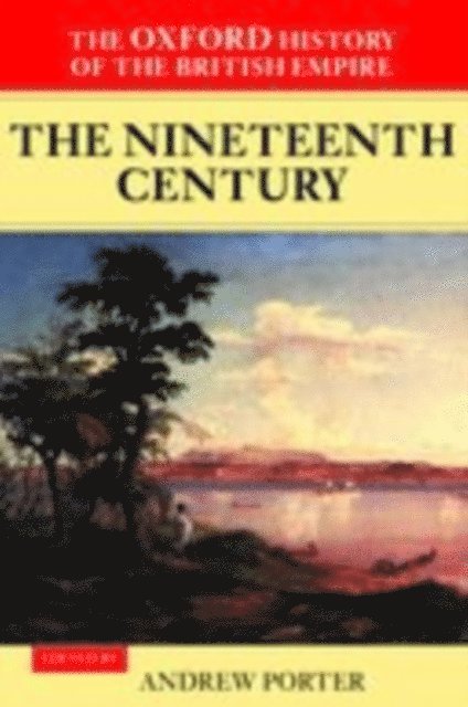 Andrew Porter - Oxford History of the British Empire: Volume III: The Nineteenth Century, E-bok