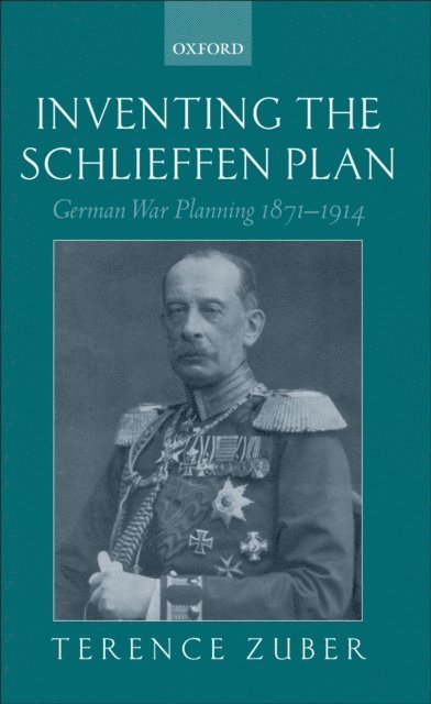 Terence Zuber - Inventing the Schlieffen Plan, E-bok