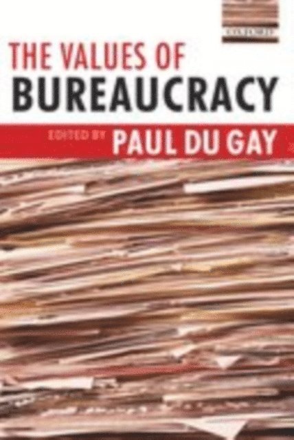 Paul du Gay - Values of Bureaucracy, E-bok