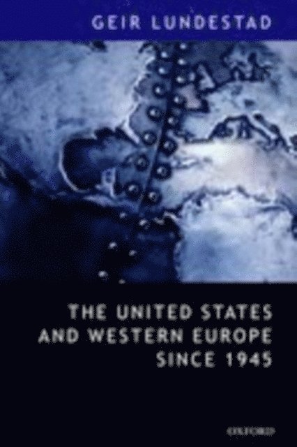 Geir Lundestad - United States and Western Europe Since 1945, E-bok