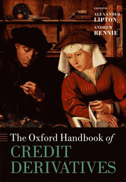 Andrew Rennie, Alexander Lipton - Oxford Handbook of Credit Derivatives, E-bok