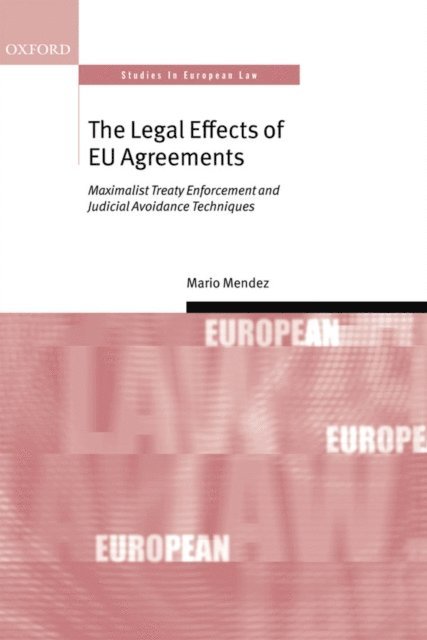 Mario Mendez - Legal Effects of EU Agreements, E-bok