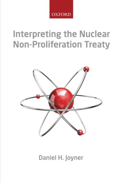 Daniel H. Joyner - Interpreting the Nuclear Non-Proliferation Treaty, E-bok