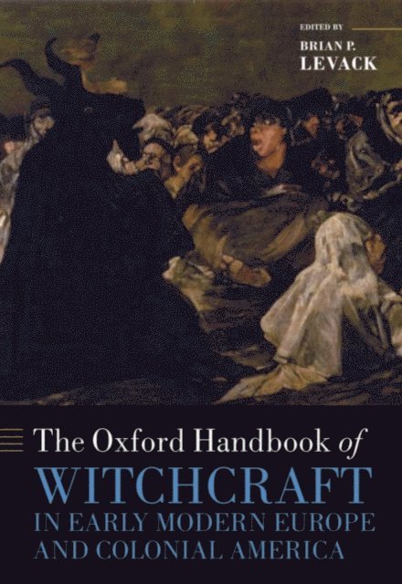 Brian P. Levack - Oxford Handbook of Witchcraft in Early Modern Europe and Colonial America, E-bok