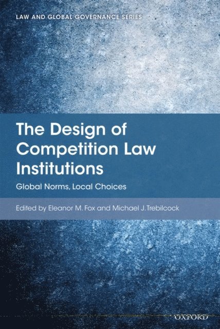 Michael J Trebilcock, Eleanor M Fox - Design of Competition Law Institutions, E-bok