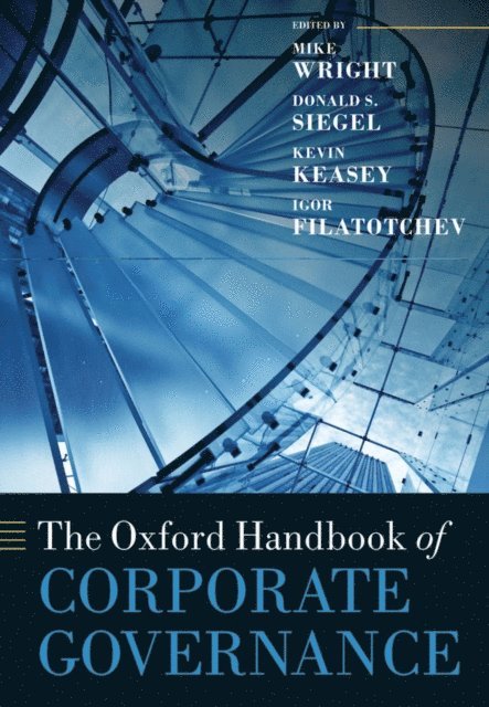 Igor Filatotchev, Kevin Keasey, Donald Siegel, Mike Wright - Oxford Handbook of Corporate Governance, E-bok