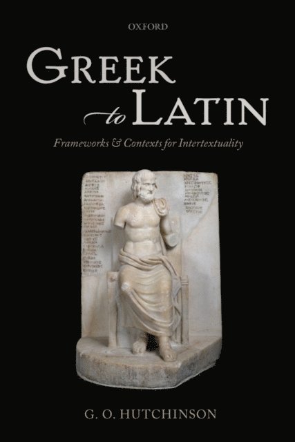 G. O. Hutchinson - Greek to Latin, E-bok