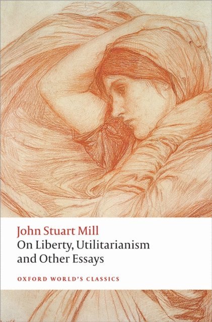 John Stuart Mill, Frederick Rosen, Mark Philp - On Liberty, Utilitarianism and Other Essays, E-bok