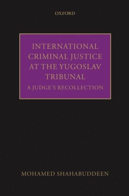 Mohamed Shahabuddeen - International Criminal Justice at the Yugoslav Tribunal, E-bok