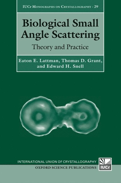 Edward H. Snell, Thomas D. Grant, Eaton E. Lattman - Biological Small Angle Scattering, E-bok