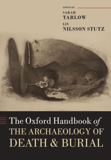 Liv Nilsson Stutz, Sarah Tarlow - Oxford Handbook of the Archaeology of Death and Burial, E-bok