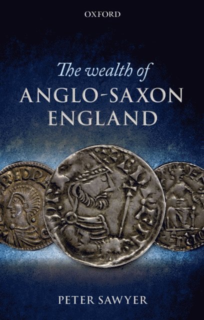 Peter Sawyer - Wealth of Anglo-Saxon England, E-bok