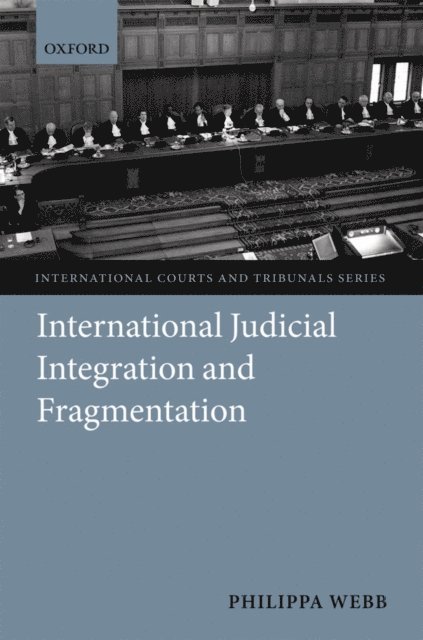 Philippa Webb - International Judicial Integration and Fragmentation, E-bok