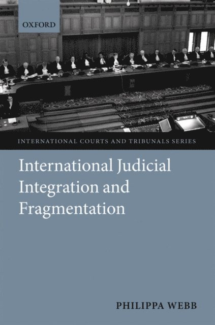 Philippa Webb - International Judicial Integration and Fragmentation, E-bok