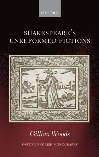 Gillian Woods - Shakespeare's Unreformed Fictions, E-bok