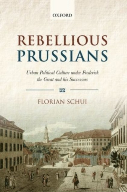 Florian Schui - Rebellious Prussians, E-bok
