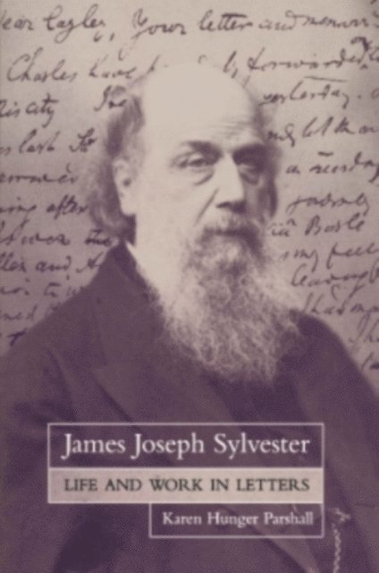 Karen Hunger Parshall - James Joseph Sylvester: Life and Work in Letters, E-bok