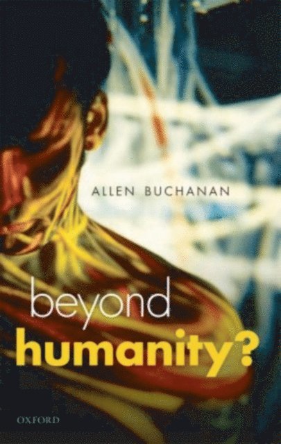 Allen E. Buchanan - Beyond Humanity?, E-bok