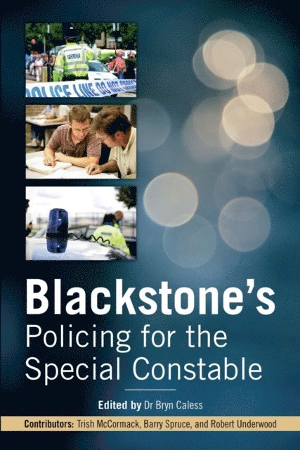 Bob Underwood, Barry Spruce, Trish McCormack, Bryn Caless - Blackstone's Policing for the Special Constable, E-bok