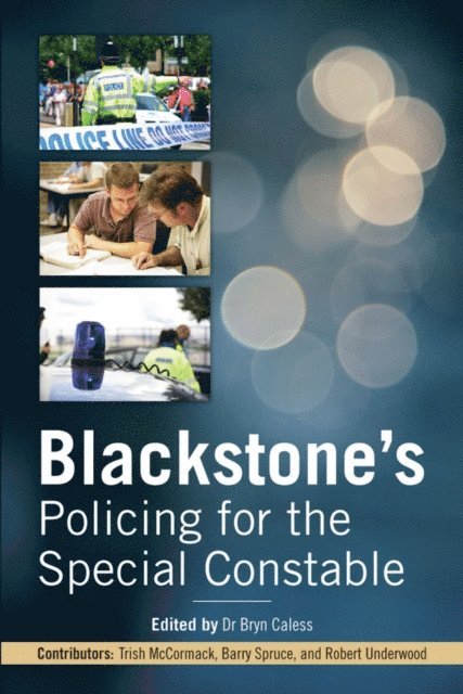 Bob Underwood, Barry Spruce, Trish McCormack, Bryn Caless - Blackstone's Policing for the Special Constable, E-bok