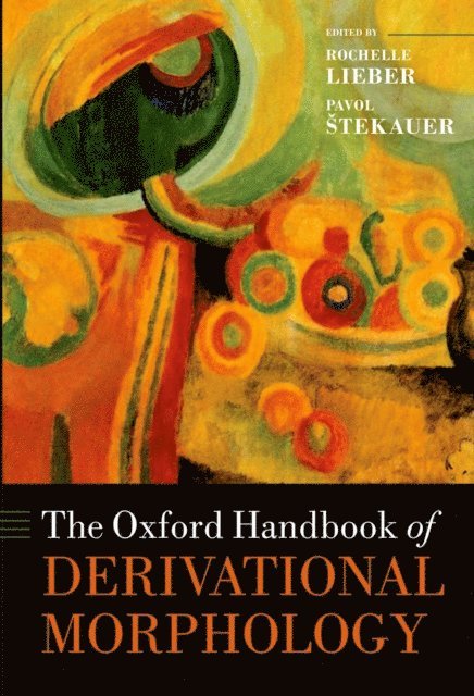 Pavol Stekauer, Rochelle Lieber - Oxford Handbook of Derivational Morphology, E-bok