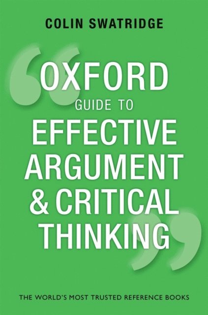 Colin Swatridge - Oxford Guide to Effective Argument and Critical Thinking, E-bok