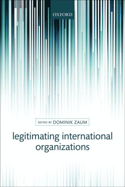 Dominik Zaum - Legitimating International Organizations, E-bok