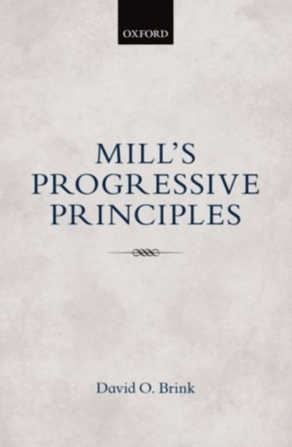 David O. Brink - Mill's Progressive Principles, E-bok