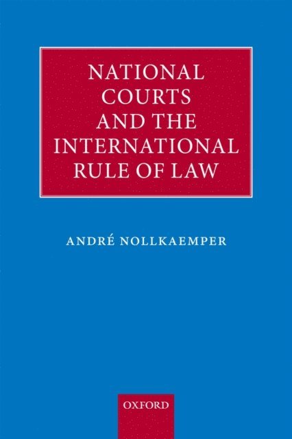 Andre Nollkaemper - National Courts and the International Rule of Law, E-bok