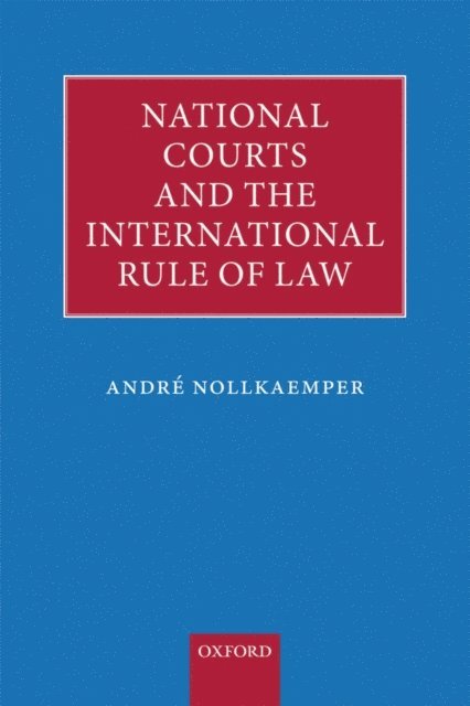 Andre Nollkaemper - National Courts and the International Rule of Law, E-bok