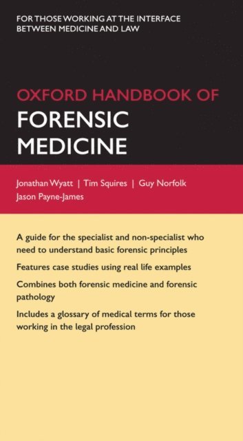 Jason Payne-James, Guy Norfolk, Tim Squires, Jonathan P. Wyatt - Oxford Handbook of Forensic Medicine, E-bok