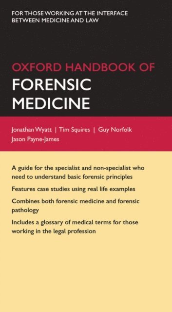 Jason Payne-James, Guy Norfolk, Tim Squires, Jonathan P. Wyatt - Oxford Handbook of Forensic Medicine, E-bok