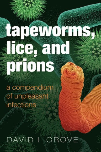 David Grove - Tapeworms, Lice, and Prions, E-bok