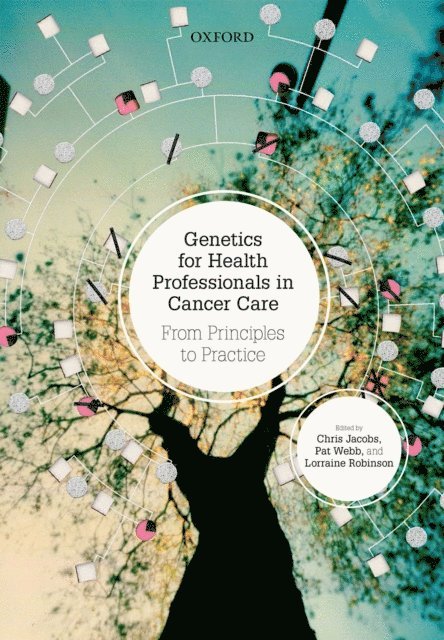 Patricia Webb, Lorraine Robinson, Chris Jacobs - Genetics for Health Professionals in Cancer Care, E-bok