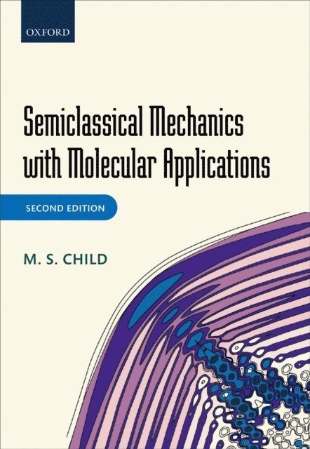 M. S. Child - Semiclassical Mechanics with Molecular Applications, E-bok