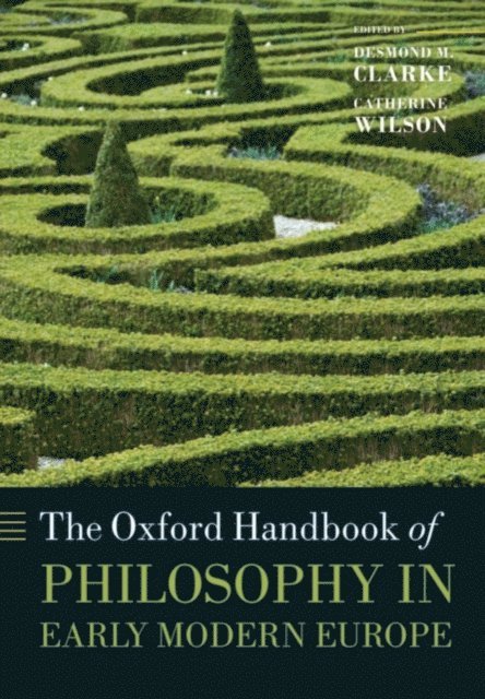 Catherine Wilson, Desmond M. Clarke - Oxford Handbook of Philosophy in Early Modern Europe, E-bok